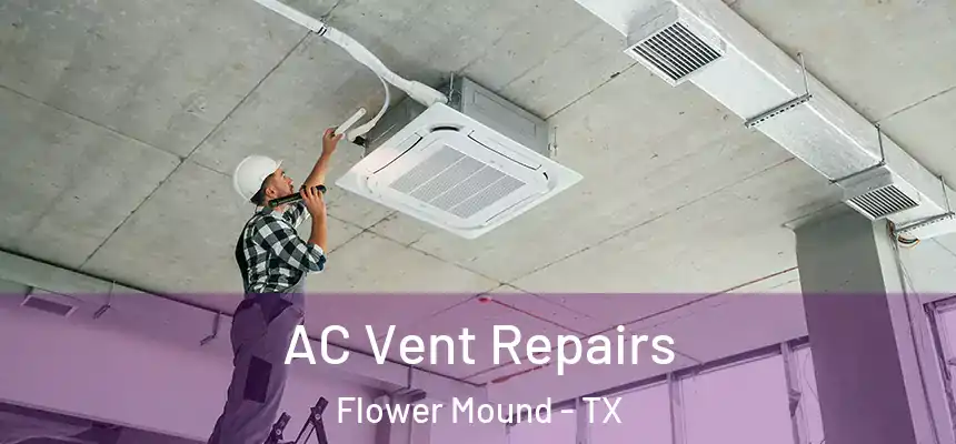 AC Vent Repairs Flower Mound - TX