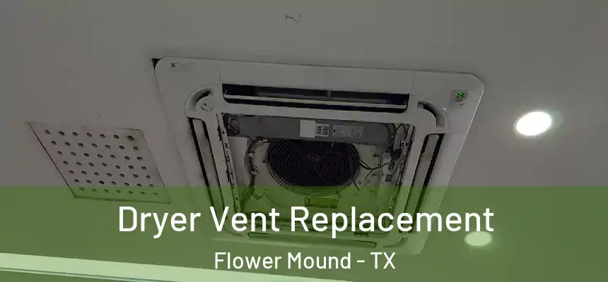 Dryer Vent Replacement Flower Mound - TX