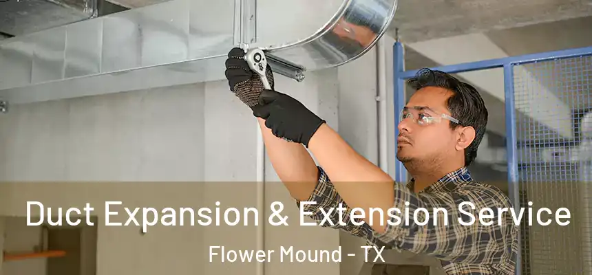Duct Expansion & Extension Service Flower Mound - TX