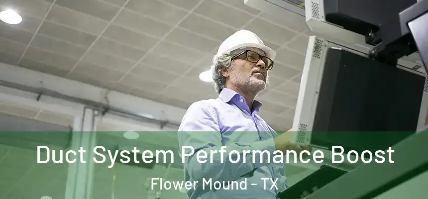 Duct System Performance Boost Flower Mound - TX