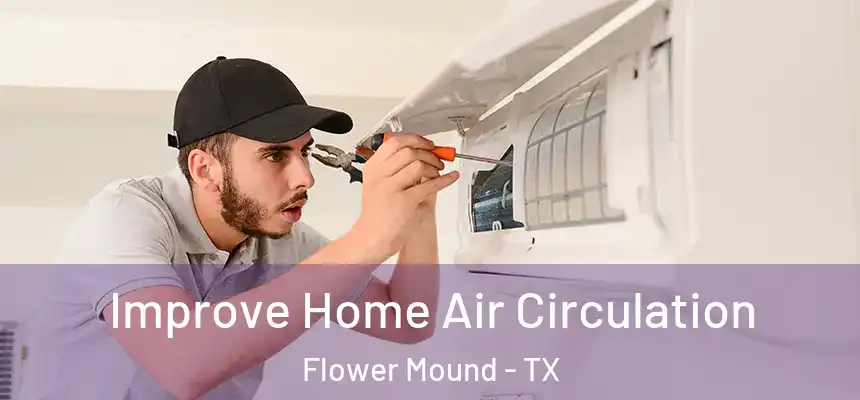 Improve Home Air Circulation Flower Mound - TX