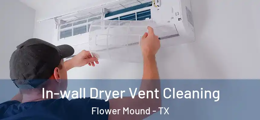  In-wall Dryer Vent Cleaning Flower Mound - TX