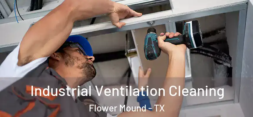 Industrial Ventilation Cleaning Flower Mound - TX
