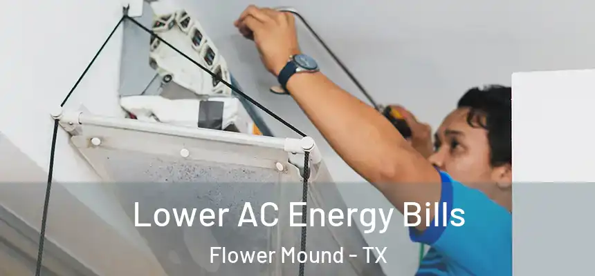 Lower AC Energy Bills Flower Mound - TX