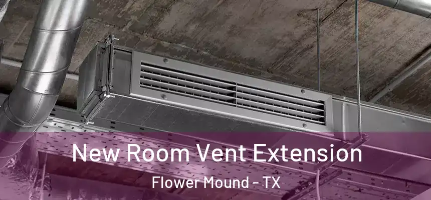 New Room Vent Extension Flower Mound - TX