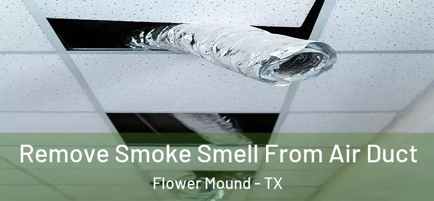 Remove Smoke Smell From Air Duct Flower Mound - TX