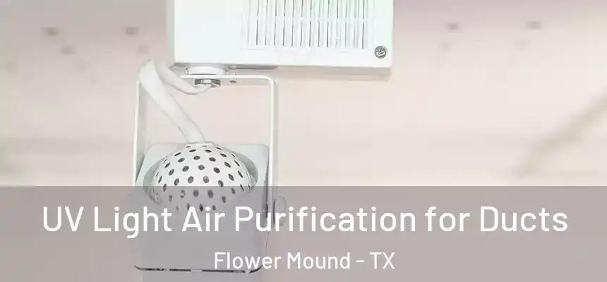  UV Light Air Purification for Ducts Flower Mound - TX